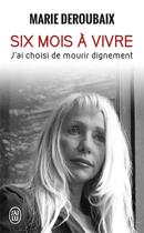 Couverture du livre « Six mois à vivre » de Marie Deroubaix aux éditions J'ai Lu