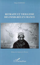 Couverture du livre « Retraite et vieillesse des immigrés en france » de Omar Samaoli aux éditions L'harmattan