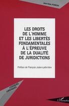 Couverture du livre « Les droits de l'homme et les libertés, fondamentales à l'épreuve de la dualité de juridictions » de Jean-Marc Poisson aux éditions Editions L'harmattan