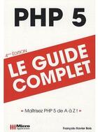 Couverture du livre « Php 5 ; le guide complet ; maîtrisez php 5 de a à z » de  aux éditions Micro Application