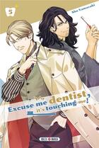 Couverture du livre « Excuse-me dentist, it's touching me ! Tome 5 » de Sho Yamazaki aux éditions Soleil