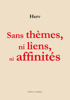 Couverture du livre « Sans Themes, Ni Liens, Ni Affinites » de Herv aux éditions Amalthee