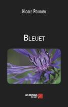 Couverture du livre « Bleuet » de Nicole Poirrier aux éditions Editions Du Net