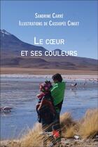 Couverture du livre « Le coeur et ses couleurs » de Sandrine Carre et Cassiopee Cinget aux éditions Editions Du Net