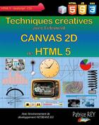 Couverture du livre « Techniques créatives avec Canvas 2D de HTML 5 » de Patrice Rey aux éditions Books On Demand