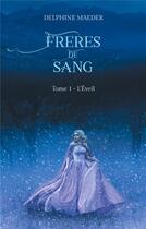 Couverture du livre « Frères de Sang t.1 : L'Éveil » de Maeder Delphine aux éditions Books On Demand