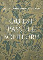 Couverture du livre « Ou est passe le bonheur!!! - le combat d'une jeune fille pour realiser son reve, celui de retrouver » de Melouksa A S C. aux éditions Books On Demand