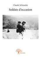 Couverture du livre « Soldats d'occasion » de Claude Schroeder aux éditions Editions Edilivre