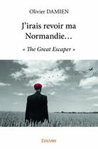 Couverture du livre « J'irais revoir ma Normandie... » de Olivier Damien aux éditions Edilivre