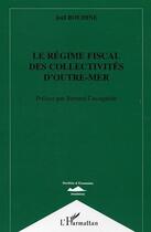 Couverture du livre « Le regime fiscal des collectivites d'outre-mer » de Joel Boudine aux éditions Editions L'harmattan