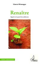 Couverture du livre « Renaître ; regard sur le passé d'un adolescente » de Ginette Mintoogue aux éditions L'harmattan