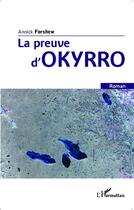 Couverture du livre « Le preuve d'okyrro » de Annick Forshew aux éditions L'harmattan