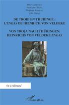 Couverture du livre « De Troie en thuringe : l'Eneas de Heinrich von Veldeke » de Patrick Del Duca et Peter Andersen et Delphine Pasques aux éditions L'harmattan