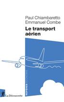 Couverture du livre « Le transport aérien » de Emmanuel Combe et Paul Chiambaretto aux éditions La Decouverte