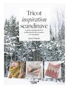 Couverture du livre « Tricot inspiration scandinave : 20 projets inspirés du tricot traditionnel des îles écossaises à la Scandinavie » de Jenny Fennell aux éditions Leduc Creatif