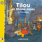 Couverture du livre « Tilou En Rhone Alpes ; Le Printemps » de Christine Theillier aux éditions Tilou France