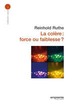 Couverture du livre « La colère : force ou faiblesse ? » de Ruthe R. aux éditions Empreinte Temps Present