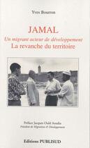 Couverture du livre « Jamal ; un migrant acteur de developpement. la revanche du territoire; » de Yves Bourron aux éditions Publisud