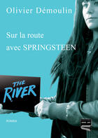 Couverture du livre « Sur la route avec Springsteen » de Olivier Demoulin aux éditions Grrr...art Editions