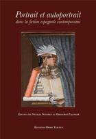 Couverture du livre « Portrait et autoportrait dans la fiction espagnole contemporaine » de (Eds.) N N G P. aux éditions Orbis Tertius