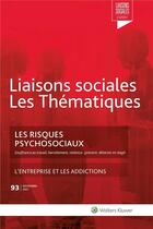 Couverture du livre « Liaisons sociales ; Les thématiques : les risques psychosociaux : l'entreprise et les addictions » de Sandra Limou et Amini Farah Nassiri et Luc De Montvalon aux éditions Liaisons