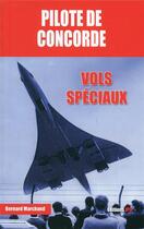 Couverture du livre « Pilote de Concorde ; vols spéciaux » de Bernard Marchand aux éditions Jpo