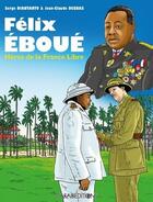 Couverture du livre « Félix Eboué : héros de la France libre » de Serge Diantantu et Jean-Claude Degras aux éditions Caraibeditions