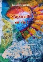 Couverture du livre « S'accueillir en vie ! » de David Rougerie aux éditions Unicite