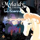 Couverture du livre « Mylaidy a des soucis T.7 ; la licorne » de Jean-Marc Derouen et Beno aux éditions P'tit Louis