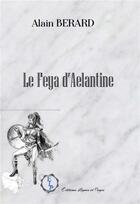 Couverture du livre « Le feya d'aelantine » de Alain Berard aux éditions Lignes Et Pages