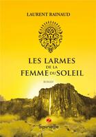 Couverture du livre « Les larmes de la femme du soleil » de Laurent Rainaud aux éditions Spinelle