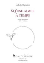 Couverture du livre « Si j'ose aimer a temps » de Quercron Melodie aux éditions Editions Du Mont-aile