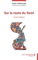 Couverture du livre « Sur la route du tarot : Textes poétiques » de Josee Viellevoye et Laura Baudoux aux éditions Les Impliques