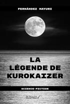 Couverture du livre « La légende de Kurokaizer » de Mayuri Fernandez aux éditions Saint Honore Editions