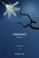 Couverture du livre « Vengeance - partie 1 » de Valaby aux éditions Saint Honore Editions