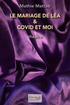 Couverture du livre « Le mariage de Léa & Covid et moi... » de Mathie Mattab aux éditions Fougue