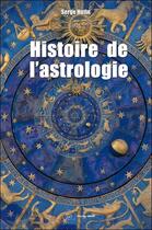Couverture du livre « Histoire de l'astrologie » de Serge Hutin aux éditions Crea'tone