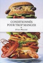 Couverture du livre « Conditionnés pour trop manger » de Brian Wansink aux éditions Marabout