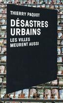 Couverture du livre « Désastres urbains » de Thierry Paquot aux éditions La Decouverte