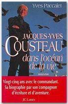 Couverture du livre « Jacques-Yves Cousteau, dans l'océan de la vie » de Yves Paccalet aux éditions Jc Lattes