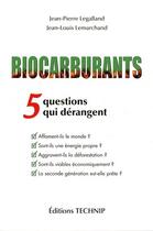 Couverture du livre « Biocarburants ; 5 questions qui dérangent » de Jean-Pierre Leg aux éditions Technip