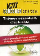 Couverture du livre « Themes essentiels d'actualite - 2013-2014 » de Cavaille J-P. aux éditions Ellipses