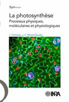 Couverture du livre « La photosynthèse ; processus physiques, moléculaires et physiologiques » de J. Farineau et J.-F. Morot-Gaudry aux éditions Quae