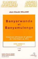 Couverture du livre « Banyarwanda et Banyamulenge : Violences ethniques et gestion de l'identitaire au Kiwu » de Jean-Claude Willame aux éditions L'harmattan