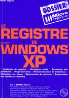 Couverture du livre « Le Registre De Windows Xp » de Peter Hipson aux éditions Micro Application