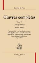 Couverture du livre « Oeuvres complètes. t.6 ; correspondance ; affaires privées » de Jacques Delon et Cardinal De Retz aux éditions Honore Champion