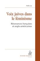 Couverture du livre « Voix juives dans le féminisme ; résonances françaises et anglo-américaines » de Nelly Las aux éditions Honore Champion