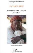 Couverture du livre « Un tabou brisé : L'esclavage en Afrique - Cas du Niger » de Moustapha Kadi Oumani aux éditions L'harmattan