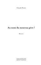 Couverture du livre « Au nom du nouveau père ! » de Pierre-C aux éditions Editions Le Manuscrit