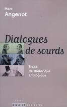 Couverture du livre « Dialogues de sourds : Traité de rhétorique antilogique » de Marc Angenot aux éditions Fayard/mille Et Une Nuits